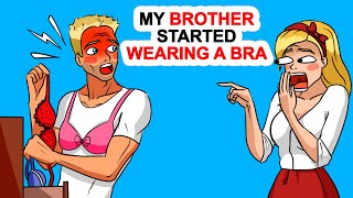 My Brother Started Wearing A Bra [upl. by Morrell]