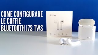 Come Configurare le cuffie Bluetooth i7S TWS [upl. by Ydarb82]