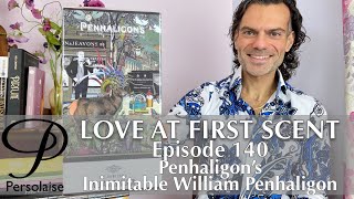 Penhaligon’s The Inimitable William Penhaligon perfume review Persolaise Love At First Scent ep 140 [upl. by Josias]