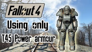 Can you beat Fallout 4 with nothing but T45 Power armour [upl. by Barthel707]