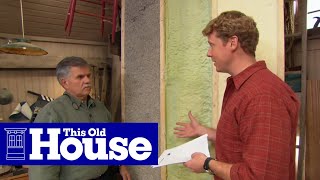 How to Choose and Use Insulation  This Old House [upl. by Nonad]