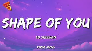 Ed Sheeran  Shape of You Lyrics [upl. by Judson685]