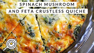 Spinach Mushroom and Feta Crustless Quiche [upl. by Furtek536]