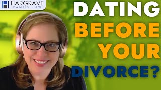 Can I Date Before My Divorce Comes Through  Jennifer Hargrave  Hargrave Family Law [upl. by Gasser]