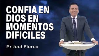 Confia en Dios en momentos dificiles  Pr Joel Flores  sermones adventistas [upl. by Llerraj]