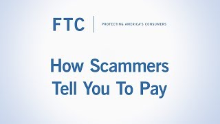 How Scammers Tell You To Pay  Federal Trade Commission [upl. by Avuha]