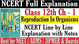 Reproduction in Organisms Class XII NCERT explanation for NEETAIIMSJIPMER amp Boards Part 1 [upl. by Koran]