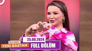 Esra Ezmeci ile Yeni Baştan  25 Eylül 2024 [upl. by Serrell]