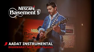 AADAT INSTRUMENTALBHANWARAY feat Goher Mumtaz  NESCAFÉ Basement Season 5  2019 [upl. by Pail964]