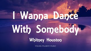 Whitney Houston  I Wanna Dance With Somebody Lyrics [upl. by Elsinore]