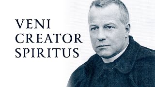 Veni Creator Spiritus • With English Translation By Adrian Fortescue [upl. by Eirena]