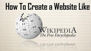 How To Create A Website Like Wikipedia [upl. by Ennovad]