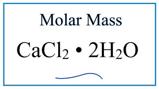 Molar Mass  Molecular Weight of CaCl2 • 2H2O Calcium chloride dihydrate [upl. by Cedell646]