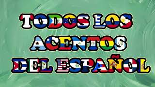 TODOS LOS ACENTOS DEL IDIOMA ESPAÑOL  ALL THE ACCENTS OF THE SPANISH LANGUAGE [upl. by Kermy919]