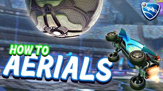 How To AERIAL In Rocket League from Beginner To Advanced [upl. by Yecram296]