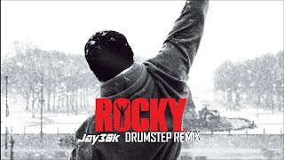 Rocky Balboa Theme Jay30k Drumstep Remix [upl. by Flanigan]