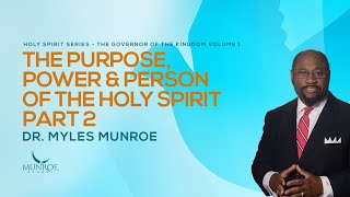 The Holy Spirits Power Purpose amp Person Part 2 Insights By Dr Myles Munroe  MunroeGlobalcom [upl. by Fons]