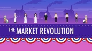 The Market Revolution Crash Course US History 12 [upl. by Town523]