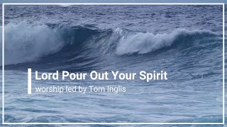 Lord Pour Out Your Spirit Great Awakening Tom Inglis with Lyrics 4K [upl. by Obediah362]