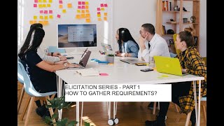 Business Analysis Tutorial How to gather Requirements  Elicitation Series  Part 1 [upl. by Callum]