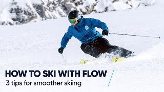 HOW TO SKI WITH FLOW  3 Tips for smoother skiing [upl. by Grega]