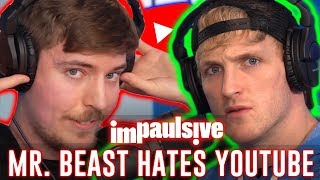 MR BEAST HATES YOUTUBE  IMPAULSIVE EP 45 [upl. by Owain]