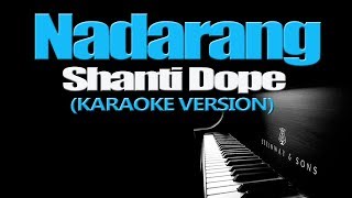 NADARANG  Shanti Dope KARAOKE VERSION [upl. by Ursel]