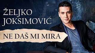 Željko Joksimović  Ne daš mi mira Official Music Audio [upl. by Kus]