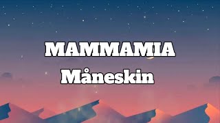 MAMMAMIA  Måneskin Lyrics [upl. by Vookles]