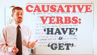 Grammar Series  Causative Verbs with Have and Get [upl. by Noyahs755]