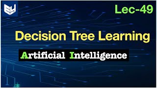 Decision tree learning Algorithm  ID3  AI  Artificial intelligence  Lec49  Bhanu Priya [upl. by Aicile]