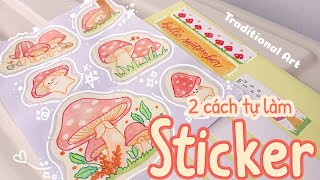 🍄 DIY Sticker  2 cách tự làm sticker tại nhà đơn giản không cần máy in  Traditional Art [upl. by Yv]