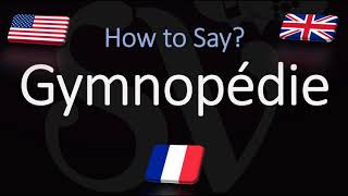 How to Pronounce Gymnopédie CORRECTLY French amp English Pronunciation [upl. by Adrianna234]