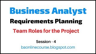 Requirements Planning Tutorial  Business Analyst Roles Responsibilities Team Roles the Project [upl. by Meela]