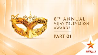 8th Annual Vijay Television Awards  Full Episode  Part 01 [upl. by Nakeber]