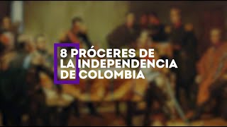 8 PRÓCERES DE LA INDEPENDENCIA DE COLOMBIA [upl. by Doolittle985]