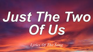 Bill Withers  Just The Two Of Us Lyrics [upl. by Ayar]