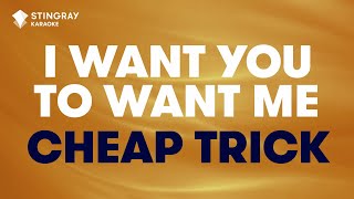 Cheap Trick  I want you to want me Karaoke with Lyrics [upl. by Penthea]