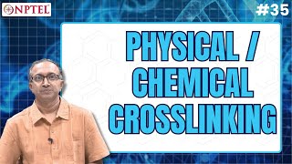 Lecture 35  Physical  chemical crosslinking [upl. by Aehtrod416]