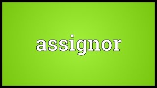 Assignor Meaning [upl. by Akeit]