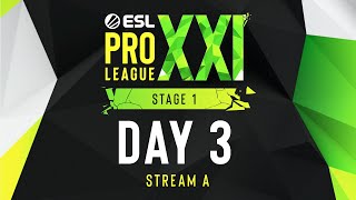 ESL Pro League Season 21  Day 3  Stream A  FULL SHOW [upl. by Leahcimdivad500]