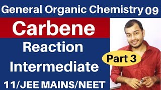 GOC 09 CARBENE  Singlet and Triplet CARBENE Reaction Intermediate 03 JEE MAINSNEET [upl. by Perr]