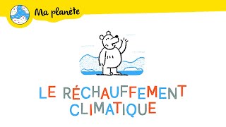 Le réchauffement climatique expliqué aux enfants  Ma Planète 01 [upl. by Brooke]