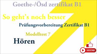 Goethe und Ösd Zertifikat B1So gehts noch besser  Hören B1 Modelltest 7 mit Lösungen [upl. by Anatnas719]