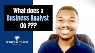 What does a Business Analyst do  BA Roles and Responsibilities [upl. by Idnac]