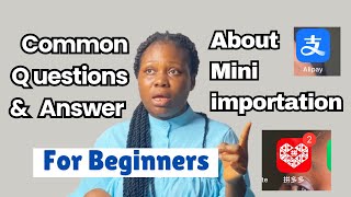 Questions and Answers about Mini importation from China for Beginners [upl. by Krall869]