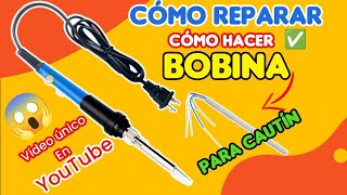 ✅ Como Reparar un Cautín o hacer su Bobina desde cero [upl. by Ware]