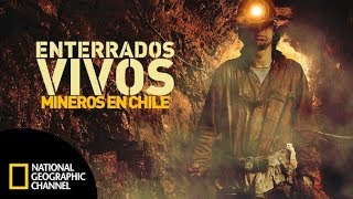 Enterrados vivos mineros en Chile DOCUMENTAL COMPLETO National Geographic [upl. by Bloxberg]