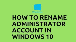 How to Rename Administrator Account in Windows 10 [upl. by Eiahpets256]