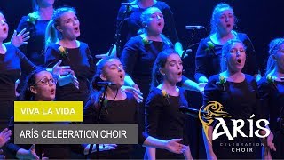 Viva La Vida  Performed by Arís Celebration Choir [upl. by Sivrep347]